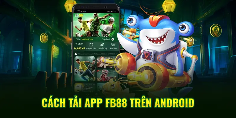 Cách tải app FB88 trên Android