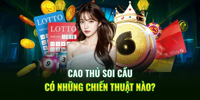 Cao thủ soi cầu có những chiến thuật nào?