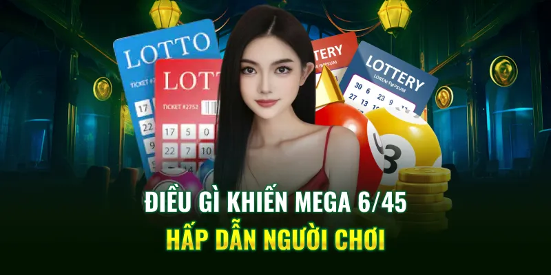 Điều gì khiến Mega 6/45 hấp dẫn người chơi