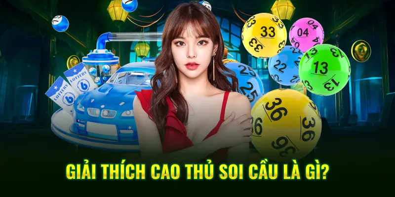 Giải thích cao thủ soi cầu là gì?