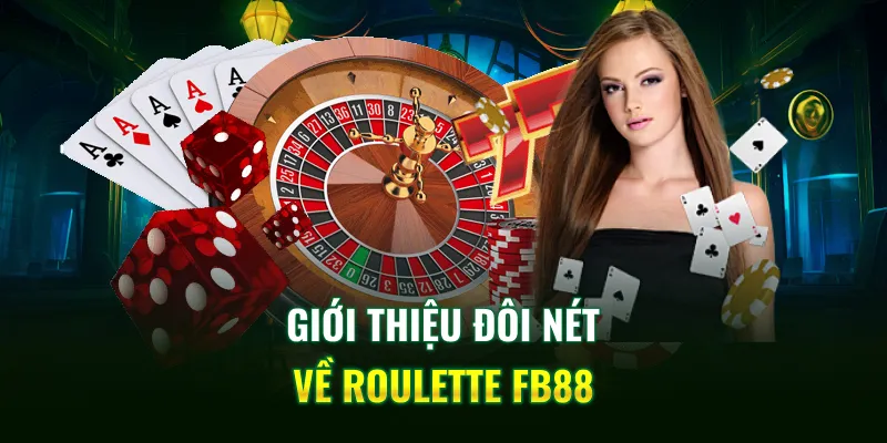 Giới thiệu đôi nét về Roulette FB88