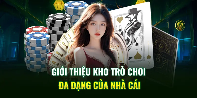 Giới thiệu kho trò chơi đa dạng của nhà cái