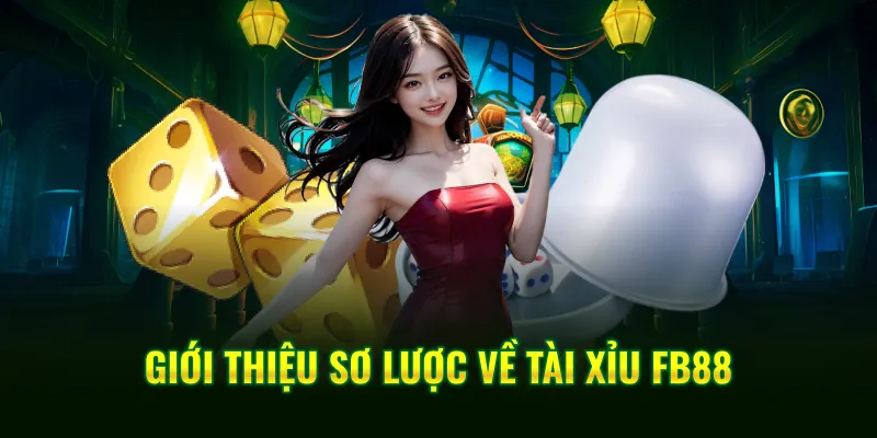 Giới thiệu sơ lược về tài xỉu FB88