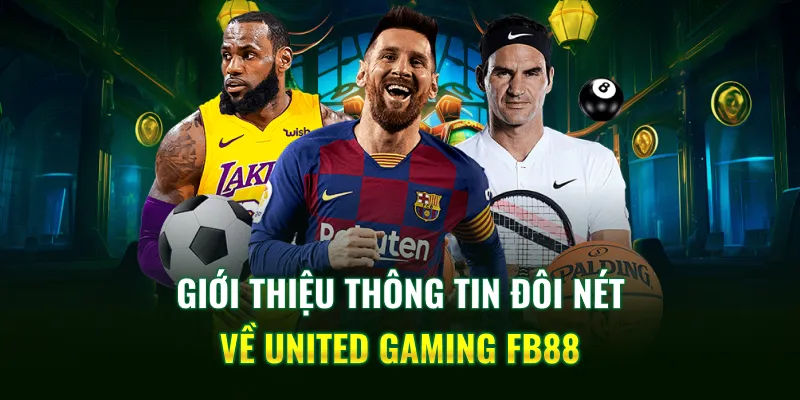 Giới thiệu thông tin đôi nét về United Gaming FB88