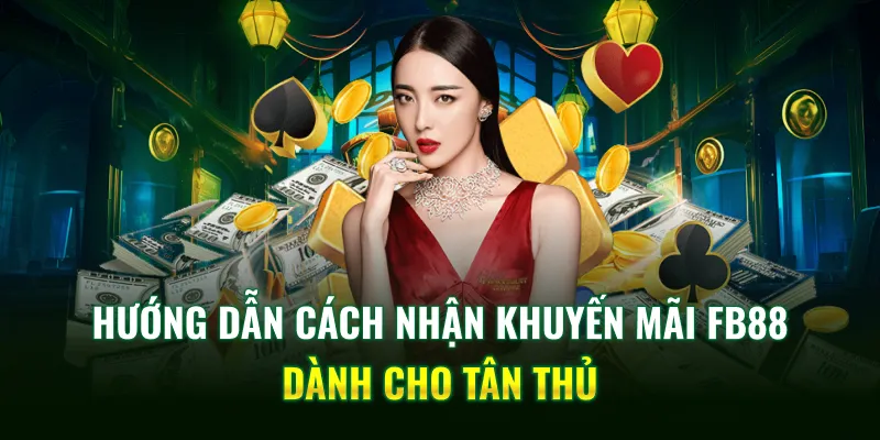 Hướng dẫn cách nhận khuyến mãi FB88 dành cho tân thủ