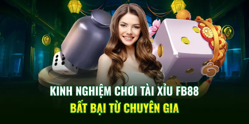 Kinh nghiệm chơi tài xỉu FB88 bất bại từ chuyên gia