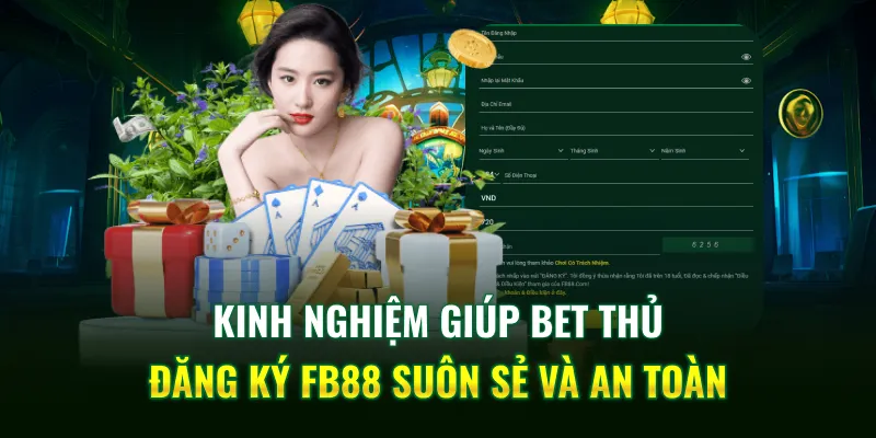 Kinh nghiệm giúp bet thủ đăng ký FB88 suôn sẻ và an toàn