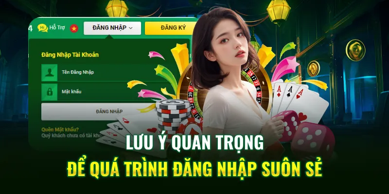 Lưu ý quan trọng để quá trình đăng nhập suôn sẻ