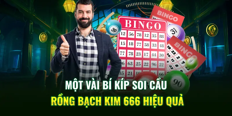 Một vài bí kíp soi cầu Rồng Bạch Kim 666 hiệu quả