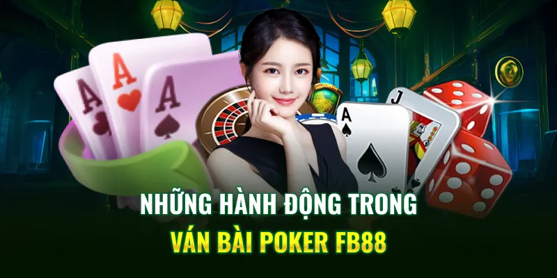 Những hành động trong ván bài Poker HB88