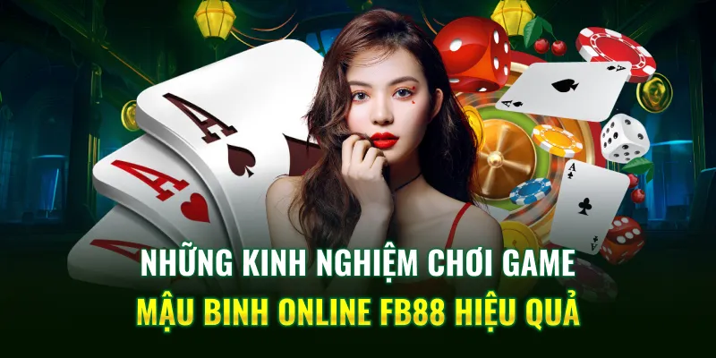 Những kinh nghiệm chơi game Mậu binh online FB88 hiệu quả