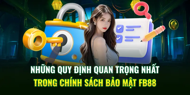 Những quy định quan trọng nhất trong chính sách bảo mật FB88