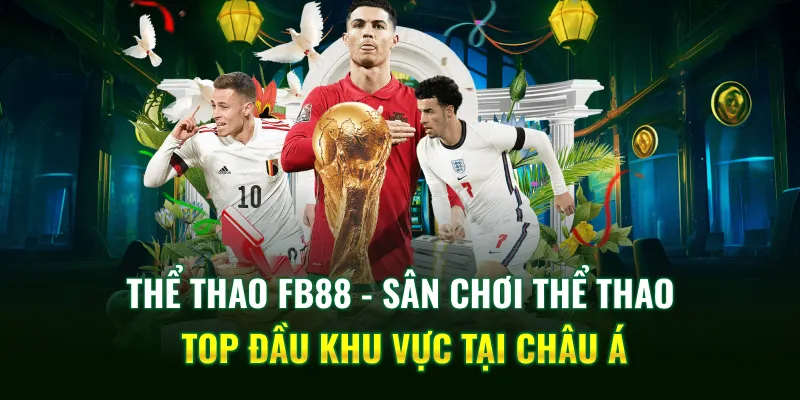 Thể Thao FB88 - Sân Chơi Thể Thao Top Đầu Khu Vực Tại Châu Á