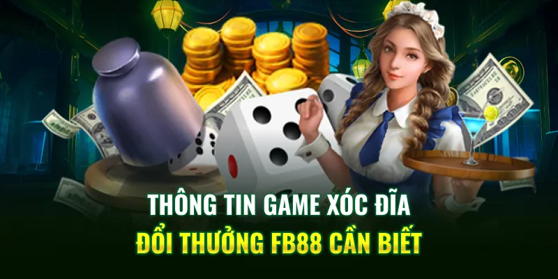 Thông tin game xóc đĩa đổi thưởng FB88 cần biết