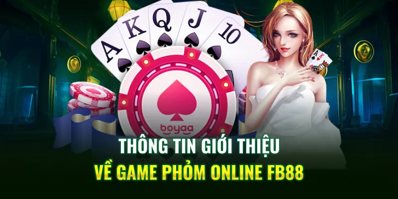 Thông tin giới thiệu về game Phỏm online FB88