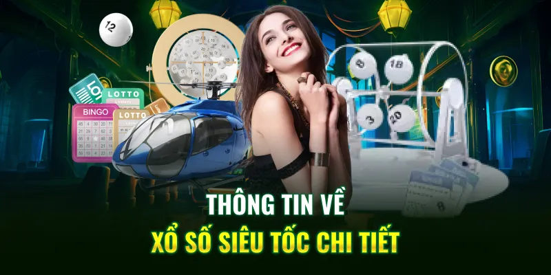 Thông tin về xổ số siêu tốc chi tiết