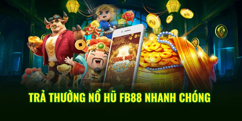 Trả thưởng nổ hũ FB88 nhanh chóng